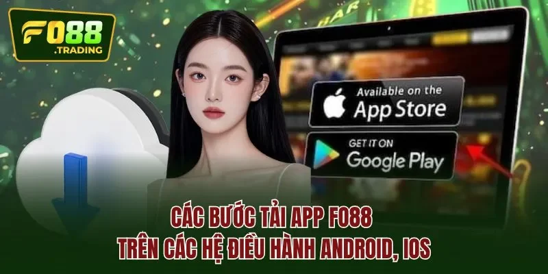 Các bước tải app FO88 trên các hệ điều hành Android, iOS
