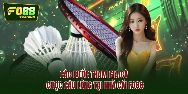 Các bước tham gia cá cược cầu lông tại nhà cái FO88