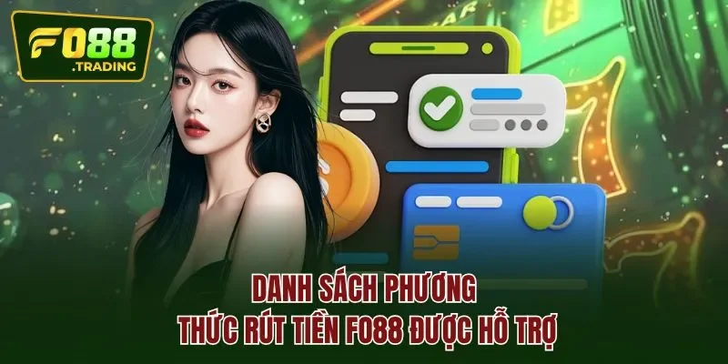 Danh sách phương thức rút tiền Fo88 được hỗ trợ
