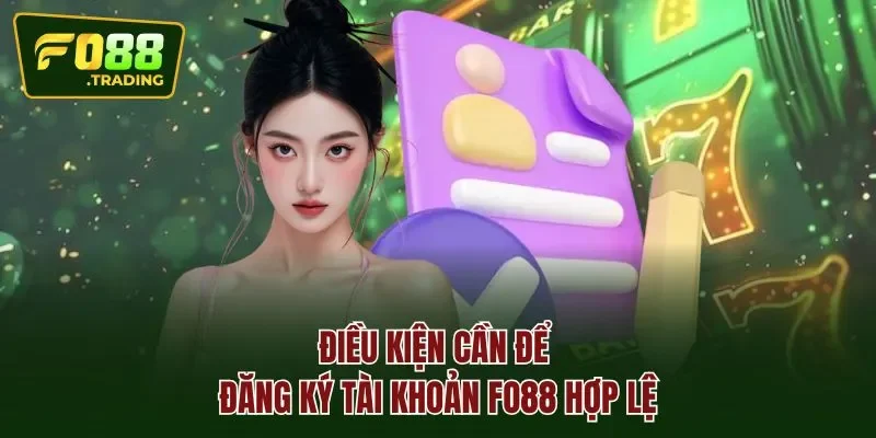 Điều kiện cần để đăng ký tài khoản FO88 hợp lệ