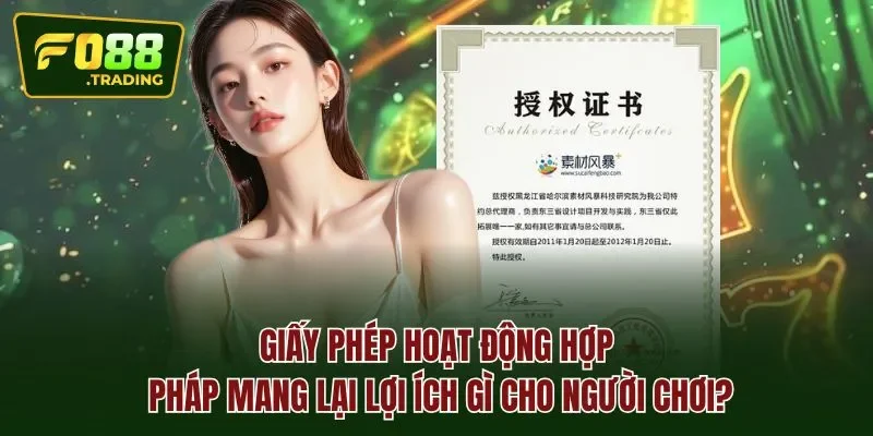 Giấy phép hoạt động hợp pháp mang lại lợi ích gì cho người chơi?