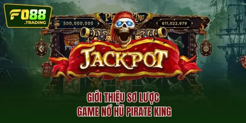 Giới thiệu sơ lược game nổ hũ pirate king