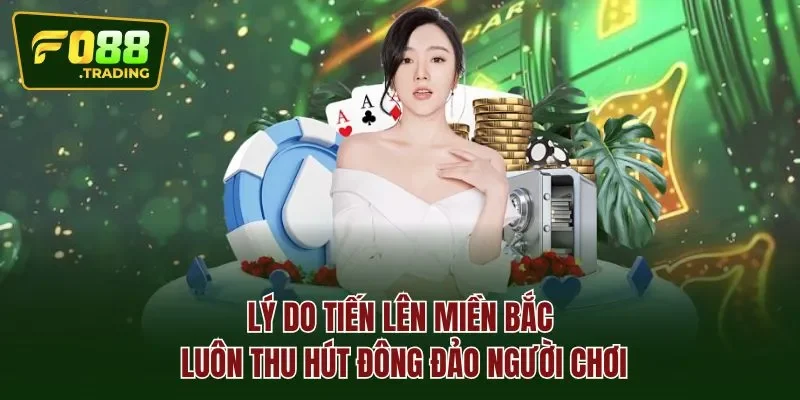 Lý do tiến lên miền bắc luôn thu hút đông đảo người chơi
