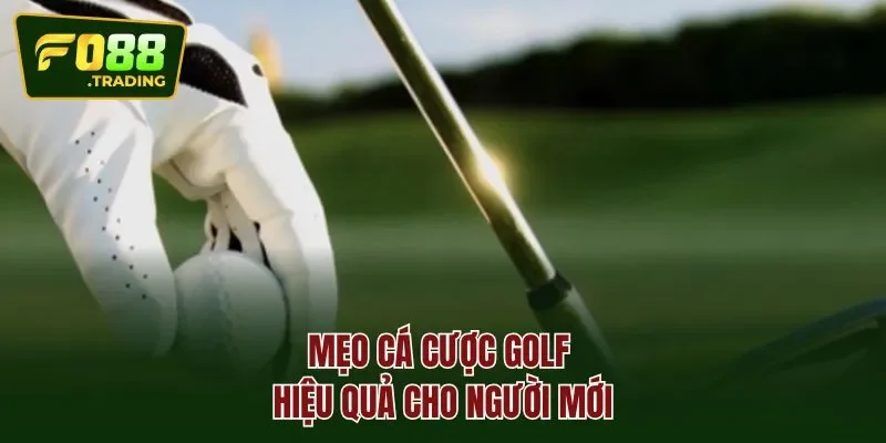 Mẹo cá cược golf hiệu quả cho người mới