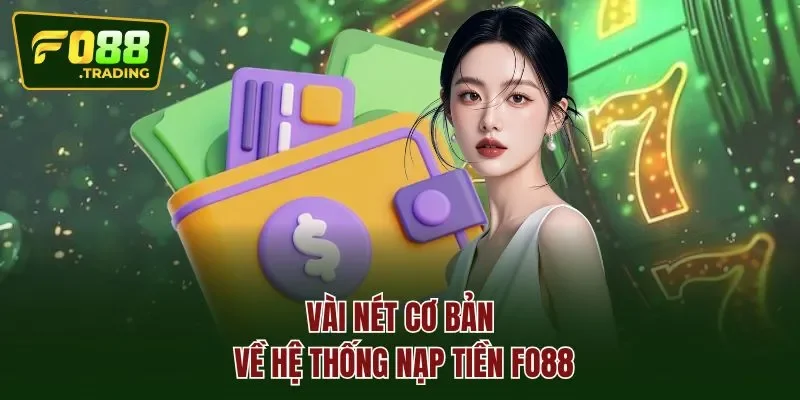 Vài nét cơ bản về hệ thống nạp tiền Fo88