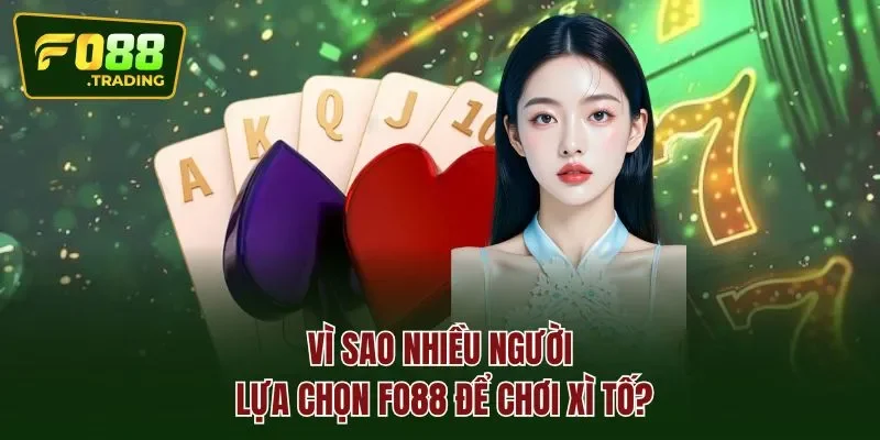 Vì sao nhiều người lựa chọn FO88 để chơi xì tố?
